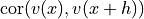 \operatorname{cor}(v(x), v(x+h))