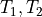T_1, T_2