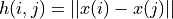 h(i,j) = \vert\vert x(i)-x(j)\vert\vert