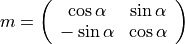 m = \left(\begin{array}{cc}
        \cos\alpha & \sin\alpha\\
       -\sin\alpha & \cos\alpha
    \end{array}\right)