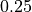0.25