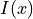 I(x)