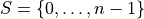 S=\{0, \ldots, n-1\}
