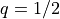 q=1/2
