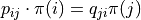 p_{ij}\cdot\pi(i) = q_{ji} \pi(j)
