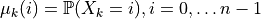 \mu_k(i) = \mathbb{P}(X_k=i), i=0,\ldots n-1