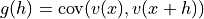 g(h) = \operatorname{cov}(v(x), v(x+h))