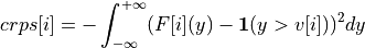 crps[i] = - \int_{-\infty}^{+\infty}(F[i](y) - \mathbf{1}(y>v[i]))^2 dy