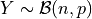 Y\sim \mathcal{B}(n, p)