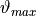 \vartheta_{max}
