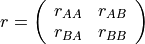 r = \left(\begin{array}{cc} r_{AA} & r_{AB}\\r_{BA} & r_{BB}\end{array}\right)