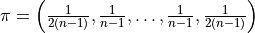 \pi= \left(\frac{1}{2(n-1)}, \frac{1}{n-1}, \ldots, \frac{1}{n-1}, \frac{1}{2(n-1)}\right)
