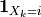 \mathbf{1}_{X_k=i}