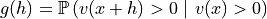 g(h) = \mathbb{P}\left(v(x+h) > 0 \ \vert\  v(x) > 0\right)
