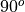90^{o}