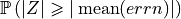 \mathbb{P}\left(\vert Z\vert \geqslant \vert\operatorname{mean}(errn)\vert\right)