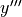 y'''