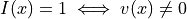 I(x)= 1 \iff v(x) \neq 0