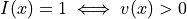 I(x) = 1 \iff v(x)>0