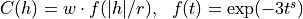 C(h) = w \cdot f(\vert h\vert / r),\ \ f(t) = \exp(-3t^s)