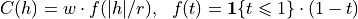 C(h) = w \cdot f(\vert h\vert / r),\ \ f(t) = \mathbf{1}\{t\leqslant 1\}\cdot (1 - t)