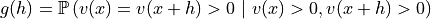 g(h) = \mathbb{P}\left(v(x)=v(x+h) > 0 \ \vert\  v(x) > 0, v(x+h) > 0\right)