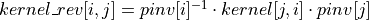 kernel\_rev[i, j] = pinv[i]^{-1} \cdot kernel[j, i] \cdot pinv[j]