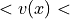 < v(x) <