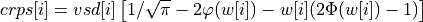 crps[i] = vsd[i] \left[1/\sqrt{\pi} - 2\varphi(w[i]) - w[i](2\Phi(w[i])-1)\right]