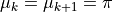 \mu_k= \mu_{k+1}=\pi